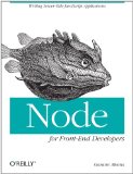 Node for Front-End Developers Writing Server-Side JavaScript Applications 2012 9781449318833 Front Cover