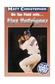 On the Field with ... Alex Rodriguez 2002 9780316144834 Front Cover