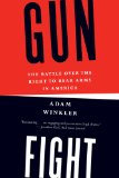 Gunfight The Battle over the Right to Bear Arms in America