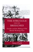 Struggle for the Breeches Gender and the Making of the British Working Class cover art