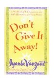 Don't Give It Away! A Workbook of Self-Awareness and Self-Affirmations for Young Women  9780684869834 Front Cover