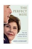 Perfect Wife The Life and Choices of Laura Bush  9780743243834 Front Cover