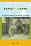 Black and Green Afro-Colombians, Development, and Nature in the Pacific Lowlands