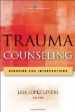 Trauma Counseling Theories and Interventions