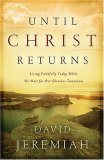 Until Christ Returns Living Faithfully Today While We Wait for Our Glorious Tomorrow 2007 9780849918834 Front Cover