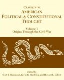 Classics of American Political and Constitutional Thought Origins Through the Civil War