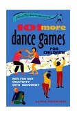 101 More Dance Games for Children New Fun and Creativity with Movement 2003 9780897933834 Front Cover