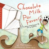 Chocolate Milk, Por Favor Celebrating Diversity with Empathy and Kindness  9780984855834 Front Cover