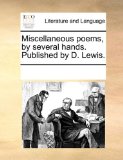 Miscellaneous Poems, by Several Hands Published by D Lewis 2010 9781170309834 Front Cover