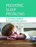 Pediatric Sleep Problems A Clinician's Guide to Behavioral Interventions  9781433819834 Front Cover