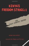 Kenya's Freedom Struggle The Dedan Kimathi Papers  9781439226834 Front Cover