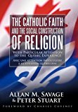 Catholic Faith and the Social Construction of Religion With Particular Attention to the Quï¿½Bec Experience 2011 9781449720834 Front Cover