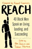 Reach 40 Black Men Speak on Living, Leading, and Succeeding 2015 9781476799834 Front Cover