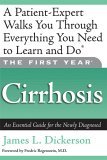 First Year: Cirrhosis An Essential Guide for the Newly Diagnosed 2006 9781569242834 Front Cover