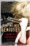 Bumping into Geniuses My Life Inside the Rock and Roll Business 2009 9781592404834 Front Cover