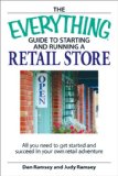 Everything Guide to Starting and Running a Retail Store All You Need to Get Started and Succeed in Your Own Retail Adventure 2010 9781598697834 Front Cover