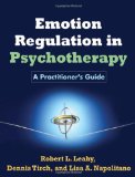 Emotion Regulation in Psychotherapy A Practitioner's Guide cover art