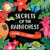 Secrets of the Rainforest A Shine-A-Light Book  9781782401834 Front Cover