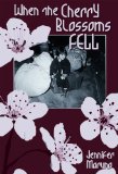 When the Cherry Blossoms Fell A Cherry Blossom Book 2009 9781894917834 Front Cover