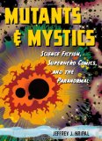 Mutants and Mystics Science Fiction, Superhero Comics, and the Paranormal cover art