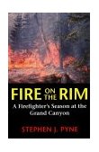 Fire on the Rim A Firefighter's Season at the Grand Canyon  9780295974835 Front Cover