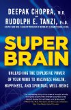 Super Brain Unleashing the Explosive Power of Your Mind to Maximize Health, Happiness, and Spiritual Well-Being cover art
