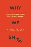 Why We Snap Understanding the Rage Circuit in Your Brain  9780525954835 Front Cover