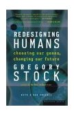 Redesigning Humans Choosing Our Genes, Changing Our Future cover art