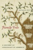 Family Trees A History of Genealogy in America  9780674045835 Front Cover