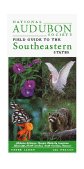 National Audubon Society Regional Guide to the Southeastern States Alabama, Arkansas, Georgia, Kentucky, Louisiana, Mississippi, North Carolina, South Carolina, Tennessee