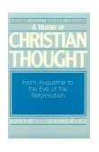 History of Christian Thought Volume II From Augustine to the Eve of the Reformation
