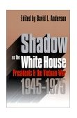 Shadow on the White House Presidents and the Vietnam War, 1945-1975 cover art