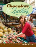 Chocolate and Zucchini Daily Adventures in a Parisian Kitchen 2007 9780767923835 Front Cover