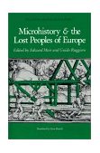 Microhistory and the Lost Peoples of Europe Selections from Quaderni Storici cover art