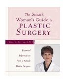 Smart Woman's Guide to Plastic Surgery Essential Information from a Female Plastic Surgeon 1999 9780809225835 Front Cover