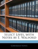 Select Lives, with Notes by E Walford 2010 9781143445835 Front Cover