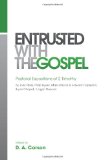 Entrusted with the Gospel Pastoral Expositions of 2 Timothy by John Piper, Philip Ryken, Mark Driscoll, K. Edward Copeland, Bryan Chapell, J. Ligon Duncan  9781433515835 Front Cover