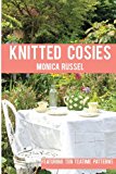 Knitted Cosies Featuring 10 Teatime Patterns 2013 9781492293835 Front Cover