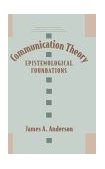 Communication Theory Epistemological Foundations cover art