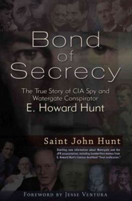 Bond of Secrecy My Life with CIA Spy and Watergate Conspirator E. Howard Hunt  9781936296835 Front Cover