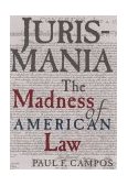 Jurismania The Madness of American Law 1999 9780195130836 Front Cover