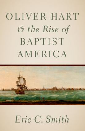 Oliver Hart and the Rise of Baptist America  9780197769836 Front Cover