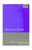 Moral Particularism 2001 9780198238836 Front Cover