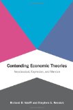 Contending Economic Theories Neoclassical, Keynesian, and Marxian