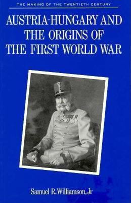 Austria-Hungary and the Coming of the First World War  9780312052836 Front Cover