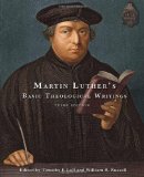 Martin Luther&#39;s Basic Theological Writings 