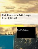 Bob Chester's Grit : From Ranch to Riches 2007 9781434607836 Front Cover
