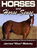 Horses and Horse Sense The Practical Science of Horse Husbandry 1997 9781556224836 Front Cover