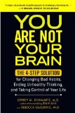You Are Not Your Brain The 4-Step Solution for Changing Bad Habits, Ending Unhealthy Thinking, and Taking Control of Your Life  9781583334836 Front Cover