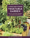 Postage Stamp Vegetable Garden Grow Tons of Organic Vegetables in Tiny Spaces and Containers 2015 9781607746836 Front Cover